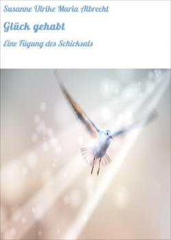 Читать Glück gehabt - Susanne Ulrike Maria Albrecht