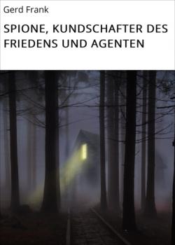 Читать SPIONE, KUNDSCHAFTER DES FRIEDENS UND AGENTEN - Gerd Frank