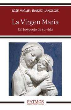 Читать La Virgen María - José Miguel Ibáñez Langlois