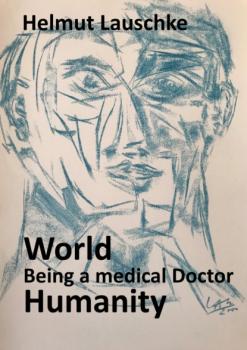 Читать World - Being a medical Doctor - Humanity - Helmut Lauschke