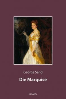 Читать Die Marquise - George Sand