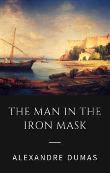 Читать Alexandre Dumas - The Man in the Iron Mask (Classic Books) - Alexandre Dumas