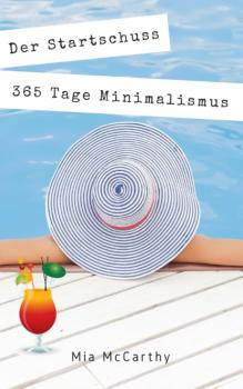 Читать Der Startschuss...365 Tage Minimalismus - Mia McCarthy