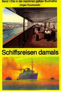 Читать Schiffsreisen damals - Band 123 Teil 2 in der maritimen gelben Buchreihe bei Jürgen Ruszkowski - Jürgen Ruszkowski