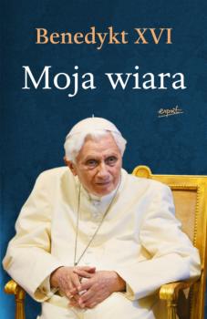 Читать Moja wiara - Benedykt XVI