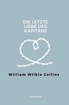 Читать Die letzte Liebe des Kapitäns - Уилки Коллинз