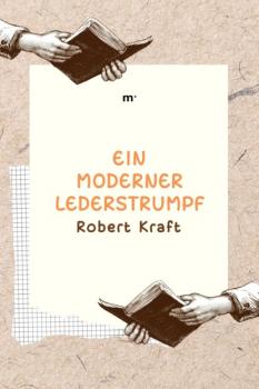 Читать Ein moderner Lederstrumpf - Robert Kraft