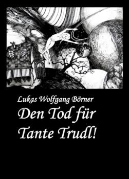 Читать Den Tod für Tante Trudl! - Lukas Wolfgang Börner