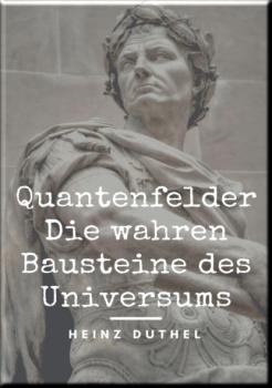 Читать Quantenfelder: Die wahren Bausteine des Universums - Heinz Duthel