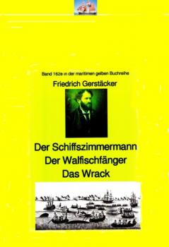 Читать Friedrich Gerstäcker: Schiffszimmermann – Walfischfänger – Das Wrack - Gerstäcker Friedrich