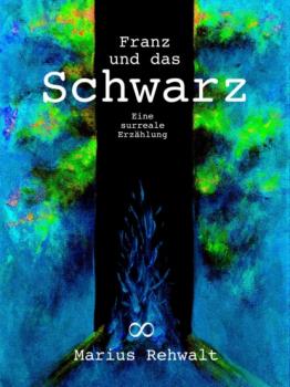 Читать Franz und das Schwarz - Marius Rehwalt