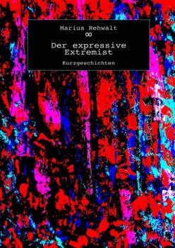 Читать Der expressive Extremist - Marius Rehwalt