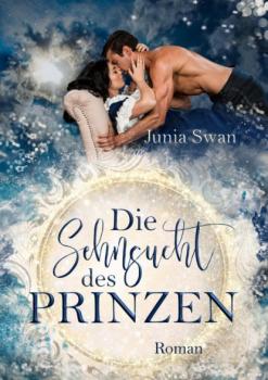 Читать Die Sehnsucht des Prinzen - Junia Swan
