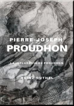 Читать PIERRE-JOSEPH PROUDHON - Heinz Duthel