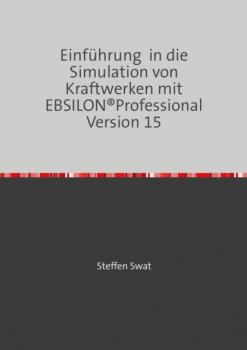 Читать Einführung in die Simulation von Kraftwerken mit EBSILON®Professional Version 15 - Steffen Swat