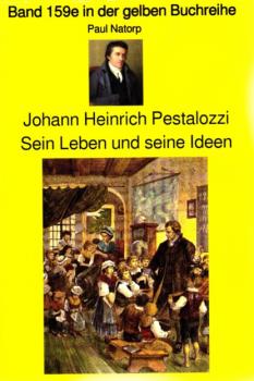 Читать Paul Natorp: Johann Heinrich Pestalozzi, Sein Leben und seine Ideen - Paul Natorp