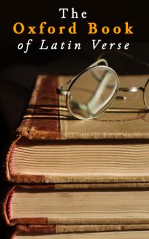 Читать The Oxford Book of Latin Verse - Various Authors  