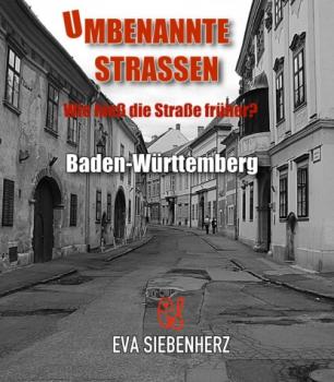 Читать Umbenannte Straßen in Baden-Württemberg - Eva Siebenherz