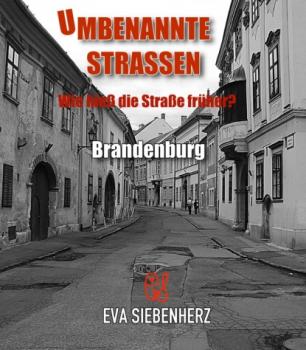 Читать Umbenannte Straßen in Brandenburg - Eva Siebenherz