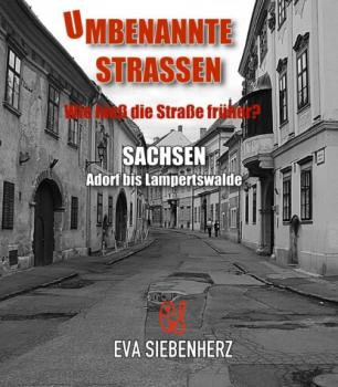 Читать Umbenannte Straßen in Sachsen - Eva Siebenherz