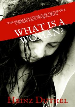 Читать What is a Woman? - Heinz Duthel