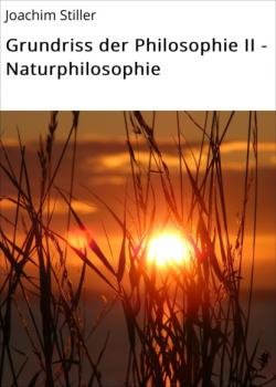 Читать Grundriss der Philosophie II - Naturphilosophie - Joachim Stiller
