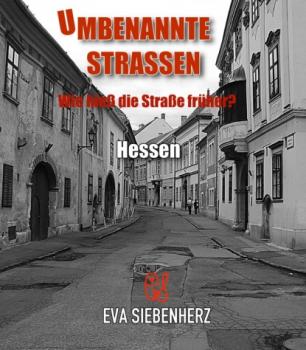 Читать Umbenannte Straßen in Hessen - Eva Siebenherz