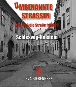Читать Umbenannte Straßen in Schleswig-Holstein - Eva Siebenherz