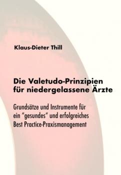 Читать Die Valetudo-Prinzipien für niedergelassene Ärzte - Klaus-Dieter Thill
