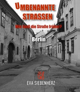 Читать Umbenannte Straßen in Berlin - Eva Siebenherz