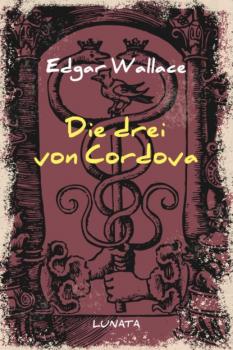 Читать Die drei von Cordova - Edgar Wallace