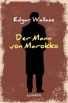 Читать Der Mann von Marokko - Edgar Wallace