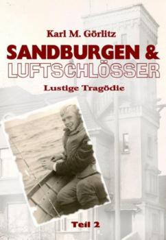 Читать Sandburgen & Luftschlösser - Teil 2 - Karl Michael Görlitz