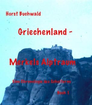 Читать Griechenland – Merkels Alptraum - Horst Buchwald
