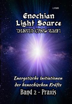 Читать Enochian Light Source - Band II - Praxis - Frater LYSIR