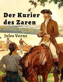 Читать Jules Verne: Der Kurier des Zaren - Jules Verne