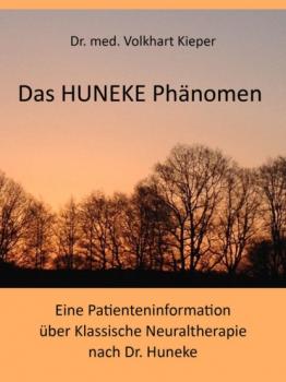 Читать Das HUNEKE Phänomen - Eine Patienteninformation über Klassische Neuraltherapie nach Dr. HUNEKE - Volkhart Dr. Kieper