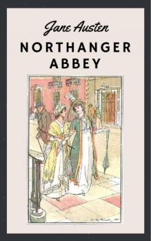 Читать Jane Austen - Northanger Abbey - Jane Austen