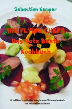 Читать THE FLYING CHEFS Das Rote Beete Kochbuch - Sebastian Kemper