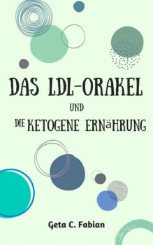 Читать Das LDL-Orakel und die ketogene Ernährung - Geta C. Fabian