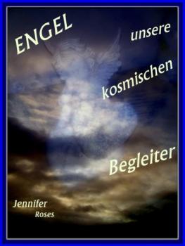 Читать Engel, unsere kosmischen Begleiter - Jennifer Roses