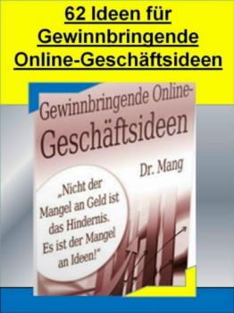 Читать 62 Ideen Für Gewinnbringende Online-Geschäfte - Dr. Meinhard Mang