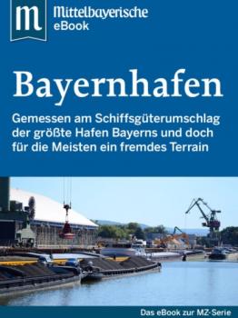 Читать Der Bayernhafen - Mittelbayerische Zeitung