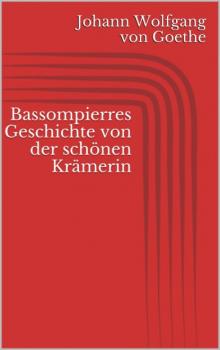 Читать Bassompierres Geschichte von der schönen Krämerin - Johann Wolfgang von Goethe