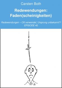 Читать Redewendungen: Faden(scheinigkeiten) - Carsten Both