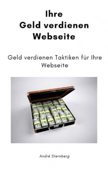 Читать Ihre Geld verdienen Webseite - André Sternberg