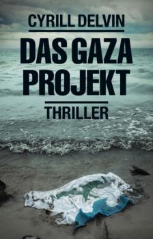 Читать Das Gaza Projekt - Cyrill Delvin