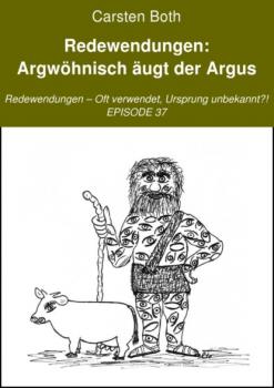 Читать Redewendungen: Argwöhnisch äugt der Argus - Carsten Both