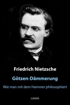 Читать Götzen-Dämmerung - Friedrich Wilhelm Nietzsche