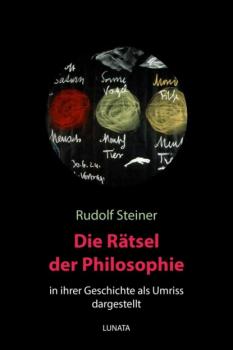 Читать Die Rätsel der Philosophie in ihrer Geschichte als Umriss dargestellt - Rudolf Steiner